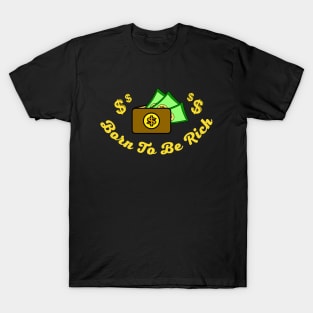 Born To Be Rich T-Shirt